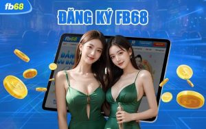Hướng dẫn đăng ký Fb68